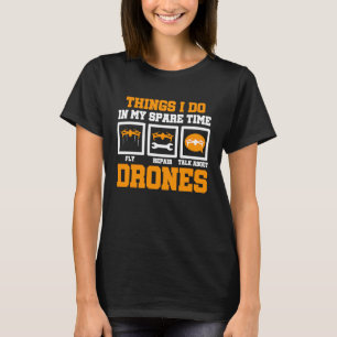 Things I Do In My Spare Time Drone Flying Pilot Qu T-Shirt