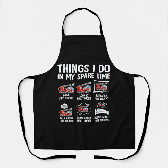 Things I Do In My Spare Time Fire Trucks Firefight Apron (Front)