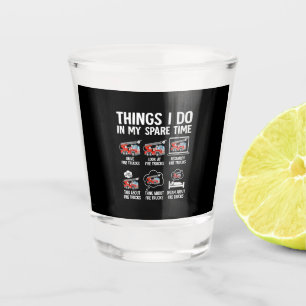 Things I Do In My Spare Time Fire Trucks Firefight Shot Glass