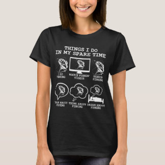 Things I Do In My Spare Time Fishing, Funny Fishin T-Shirt