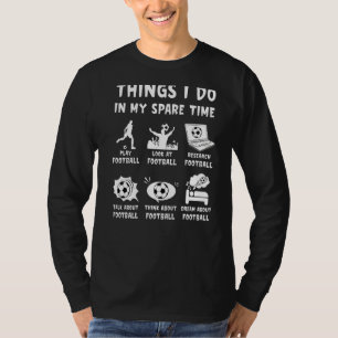 Things I Do In My Spare Time Football Funny For Sp T-Shirt