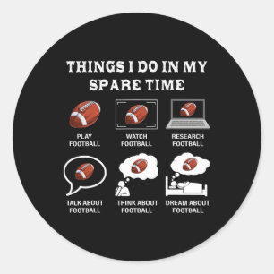 Things I Do In My Spare Time Football Lover Funny Classic Round Sticker