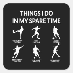 Things I Do In My Spare Time Fun Football Soccer Square Sticker