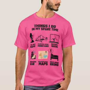 Things I Do In My Spare Time Fun Outdoors Hiking L T-Shirt
