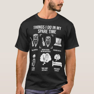 Things I Do In My Spare Time Funny Archaeology Lov T-Shirt