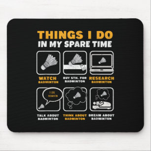 Things I Do In My Spare Time Funny Badminton Mouse Pad
