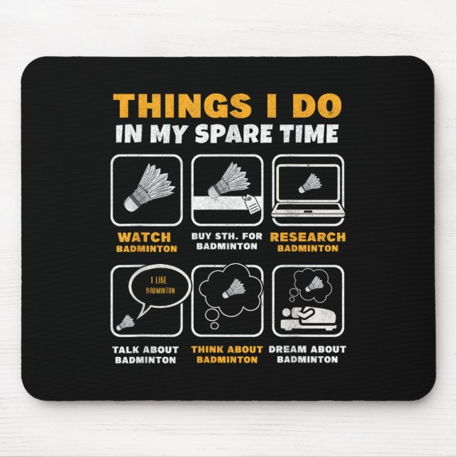 Things I Do In My Spare Time Funny Badminton  Mouse Pad (Front)