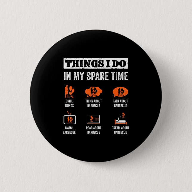 Things I Do In My Spare Time Funny Barbeque Grill  6 Cm Round Badge (Front)
