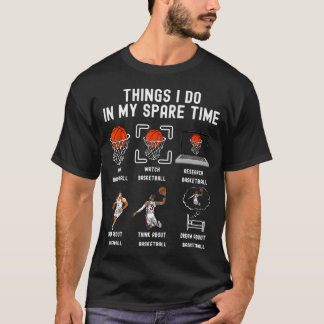 Things I Do In My Spare Time Funny Basketball Love T-Shirt