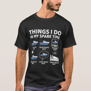 Things I Do In My Spare Time Funny Boating Boat En T-Shirt
