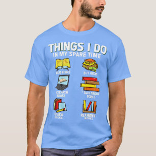 Things I Do In My Spare Time Funny Book Nerd T-Shirt