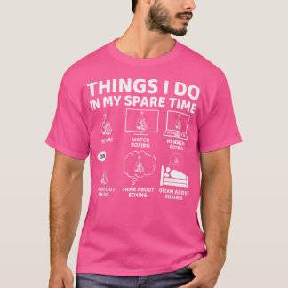 Things I Do In My Spare Time Funny Boxing Lover Bo T-Shirt
