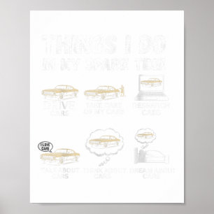 Things I Do In My Spare Time Funny Car Enthusiast  Poster