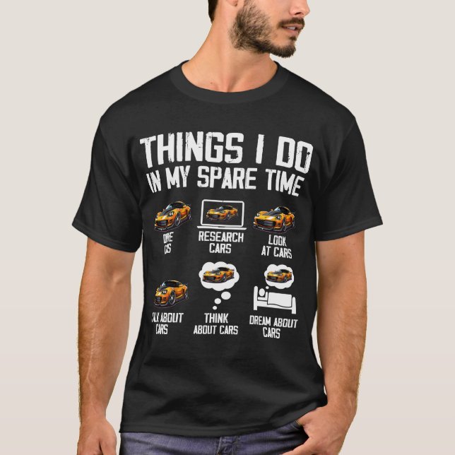 Things I Do In My Spare Time Funny Car Enthusiast T-Shirt (Front)