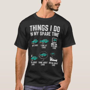 Things I Do In My Spare Time Funny Car Enthusiast  T-Shirt
