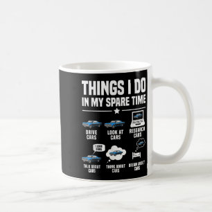 Things I Do In My Spare Time Funny Car Guy Car Ent Coffee Mug