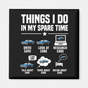 Things I Do In My Spare Time Funny Car Guy Car Ent Magnet
