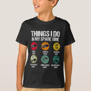 Things I Do In My Spare Time Funny Car Guy Car Ent T-Shirt