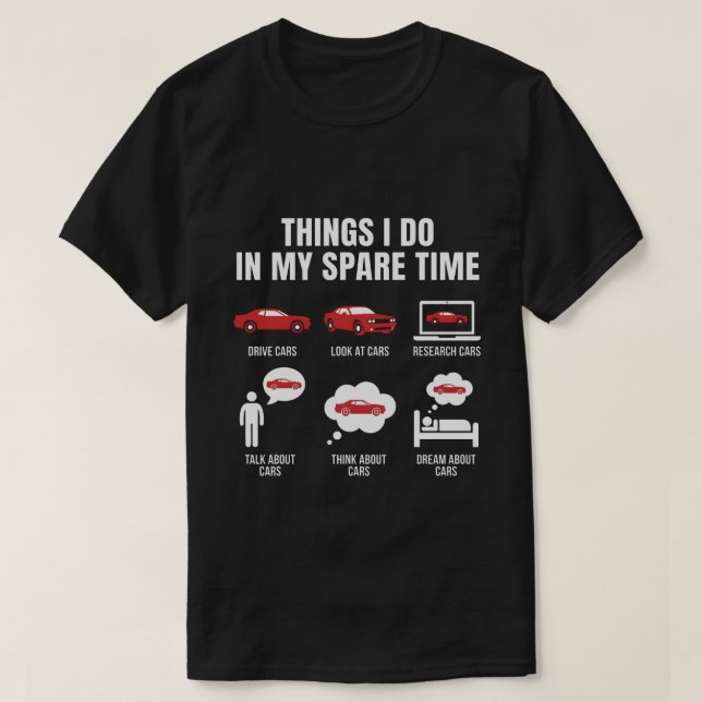 Things I Do in My Spare Time Funny Car Guy Car T-Shirt (Design Front)