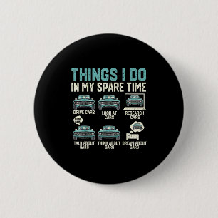 Things I Do In My Spare Time - Funny Car Lover  6 Cm Round Badge