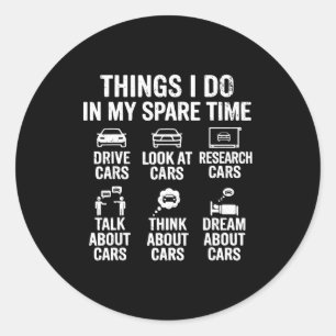 Things I Do In My Spare Time Funny Car Lovers For Classic Round Sticker