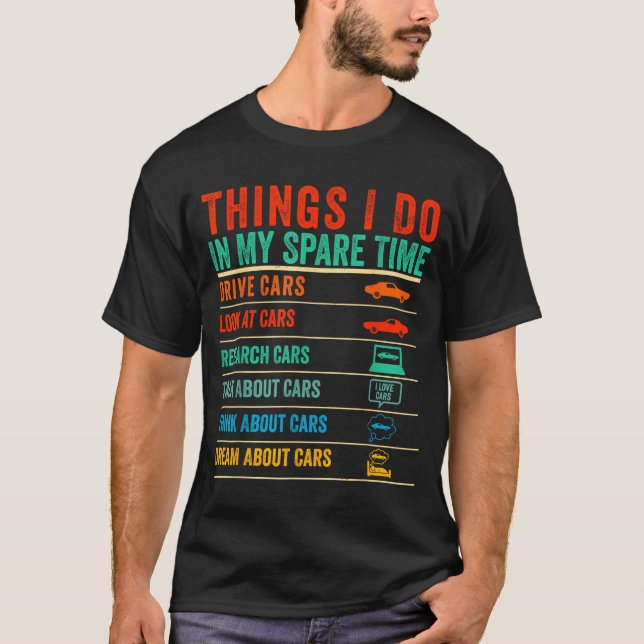 Things I Do In My Spare Time Funny Car Lovers  T-Shirt (Front)