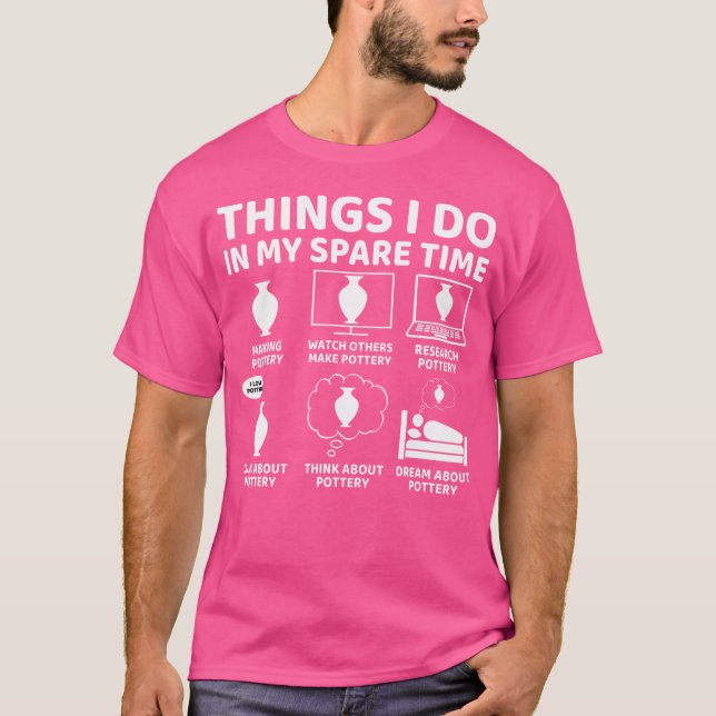 Things I Do In My Spare Time Funny Ceramic And Pot T-Shirt (Front)