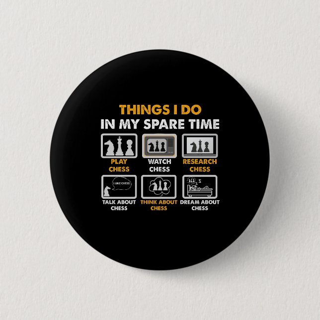 Things I Do In My Spare Time Funny Chess Player  6 Cm Round Badge (Front)