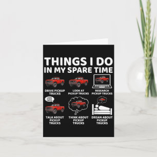 Things I Do In My Spare Time Funny Ckup Truck Love Card