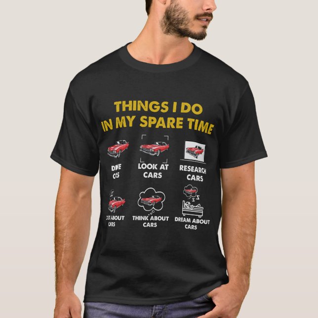 Things I Do In My Spare Time Funny Classic Cars T-Shirt (Front)