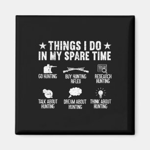 Things I Do In My Spare Time Funny Deer Hunting  Magnet