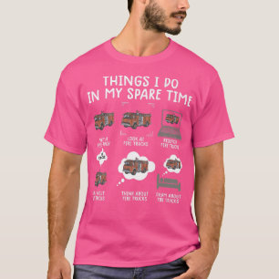 Things I Do In My Spare Time Funny Fire Truck Fire T-Shirt