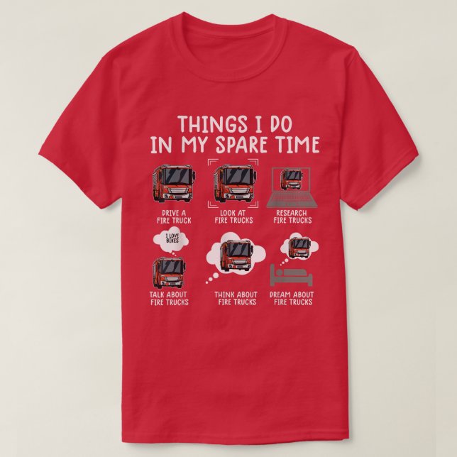 Things I Do In My Spare Time Funny Fire Truck Fire T-Shirt (Design Front)