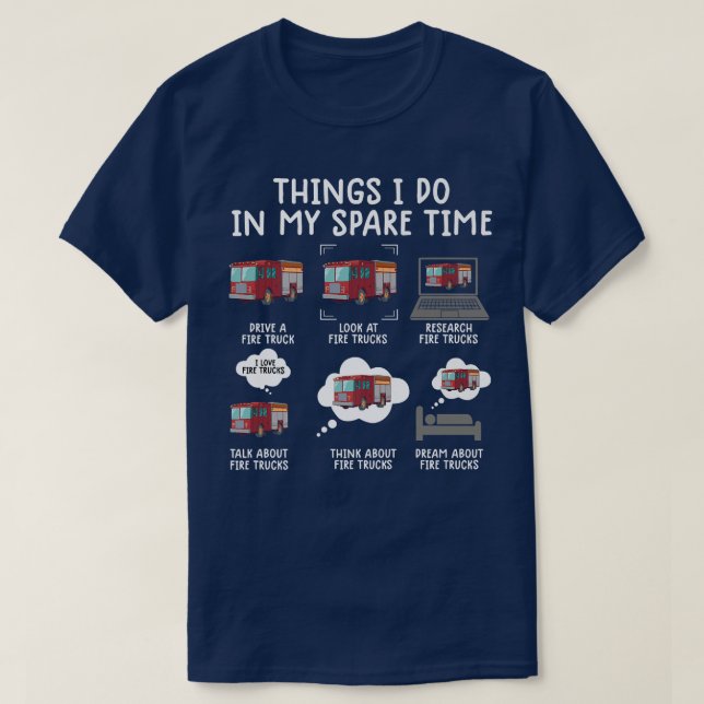 Things I Do In My Spare Time Funny Fire Truck Fire T-Shirt (Design Front)