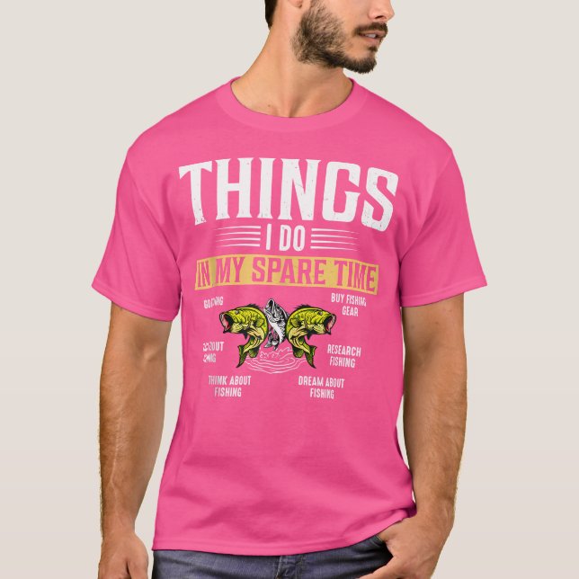 Things I Do In My Spare Time Funny Fisherman Love  T-Shirt (Front)