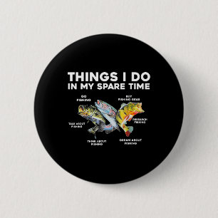 Things I Do In My Spare Time Funny Fishing 1 6 Cm Round Badge