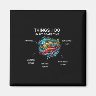 Things I Do In My Spare Time Funny Fishing 3  Magnet