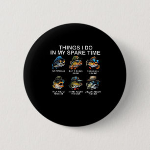 Things I Do In My Spare Time Funny Fishing  6 Cm Round Badge