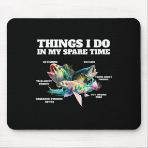 Things I Do In My Spare Time Funny Fishing Humour Mouse Pad