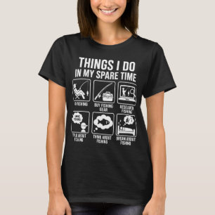 Things I Do in My Spare Time Funny Fishing Humour T-Shirt