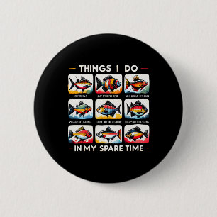 Things I Do In My Spare Time Funny Fishing Lovers  6 Cm Round Badge