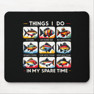 Things I Do In My Spare Time Funny Fishing Lovers Mouse Pad