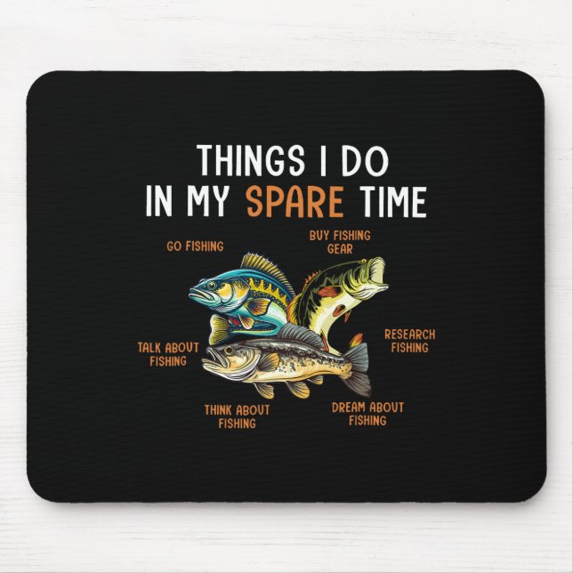 Things I Do In My Spare Time Funny Fishing Things  Mouse Pad (Front)