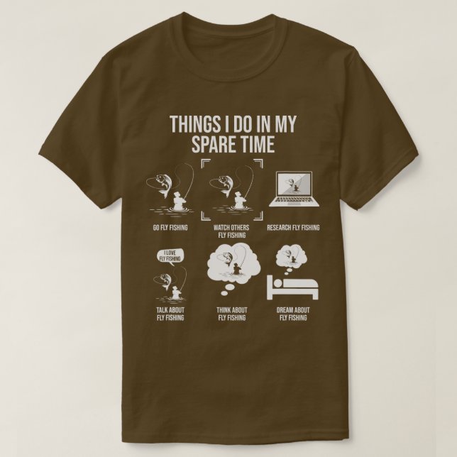 Things I Do In My Spare Time Funny Fly Fishing Ent T-Shirt (Design Front)