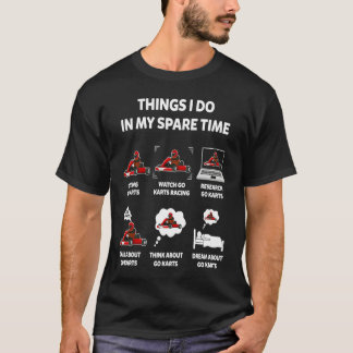Things I Do In My Spare Time Funny Go Karts Racing T-Shirt