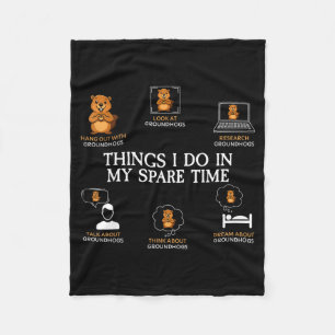 Things I Do In My Spare Time Funny Groundhog Day F Fleece Blanket