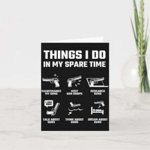 Things I Do In My Spare Time Funny Gun Lover Gift  Card
