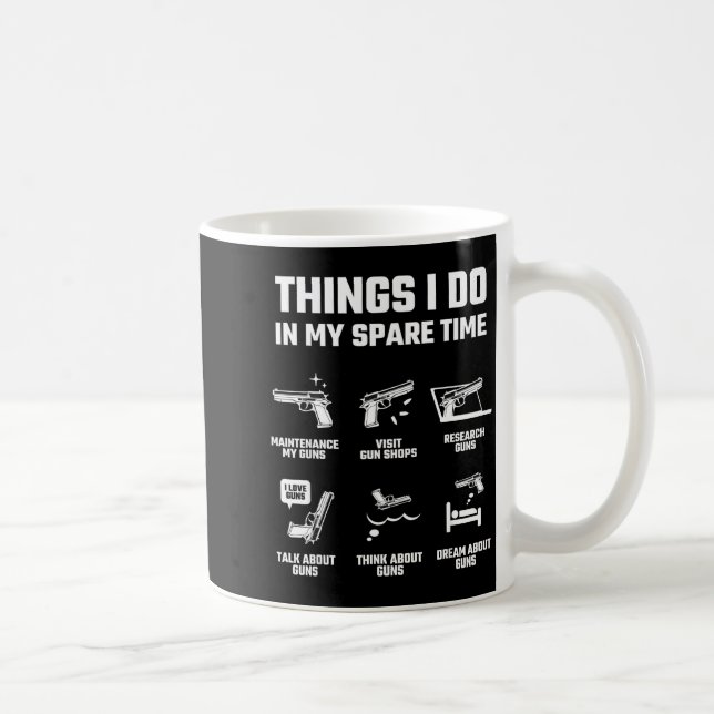 Things I Do In My Spare Time Funny Gun Lover Gift  Coffee Mug (Right)