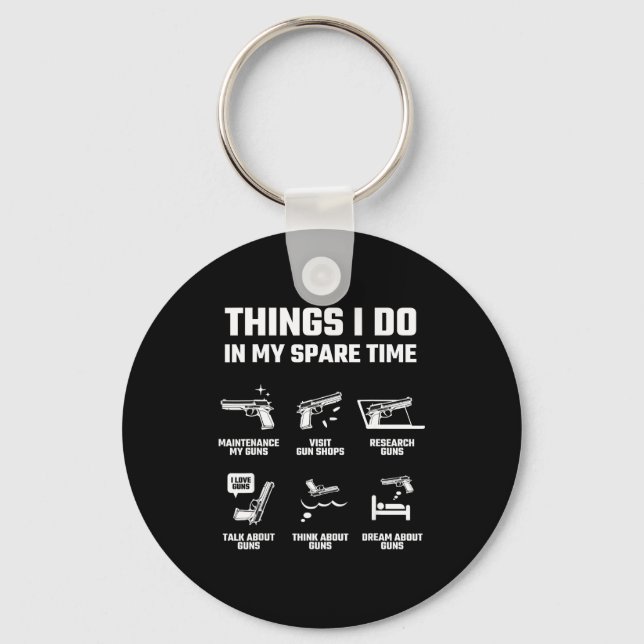Things I Do In My Spare Time Funny Gun Lover Gift  Key Ring (Front)