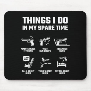Things I Do In My Spare Time Funny Gun Lover Gift  Mouse Pad